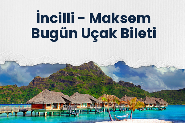 İncilli → Maksem Bugün Uçak Bileti