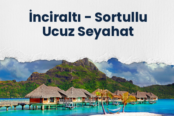 İnciraltı → Sortullu Ucuz Seyahat
