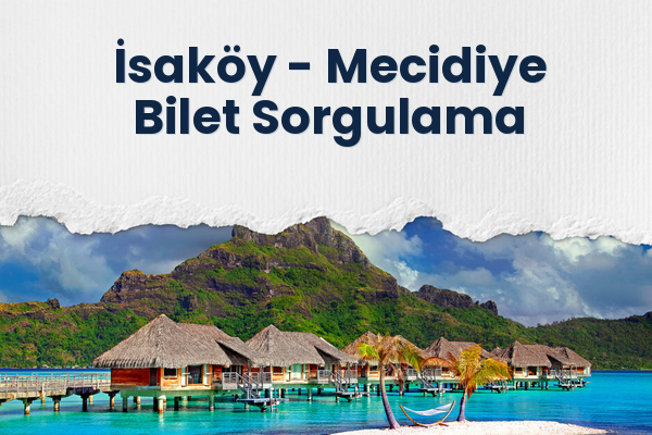 İsaköy → Mecidiye Bilet Sorgulama