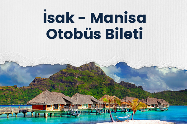 İsak → Manisa Otobüs Bileti
