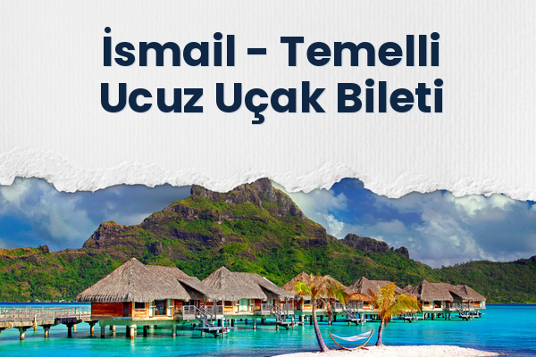 İsmail → Temelli Ucuz Uçak Bileti