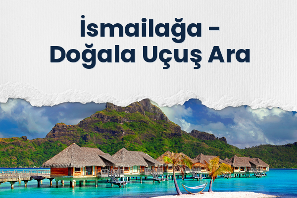 İsmailağa → Doğala Uçuş Ara