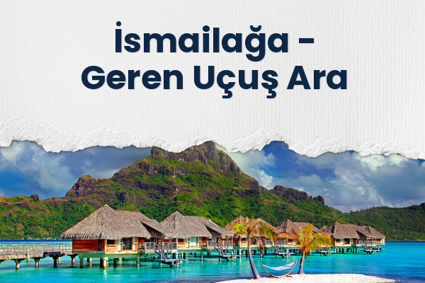 İsmailağa → Geren Uçuş Ara