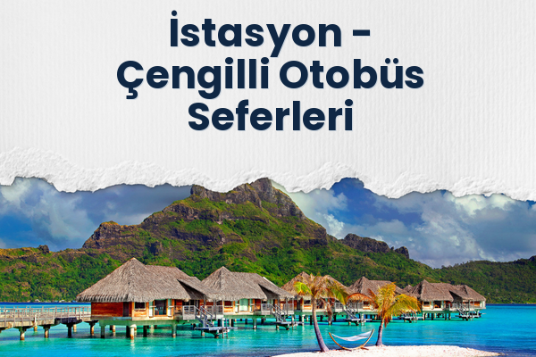 İstasyon → Çengilli Otobüs Seferleri