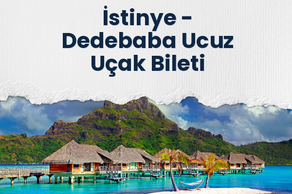 İstinye → Dedebaba Ucuz Uçak Bileti