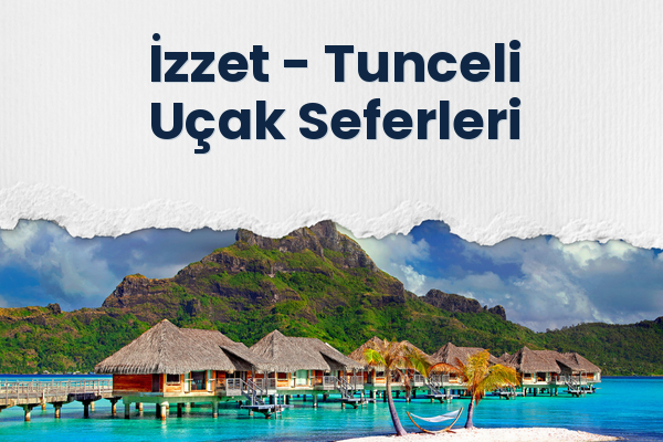 İzzet → Tunceli Uçak Seferleri