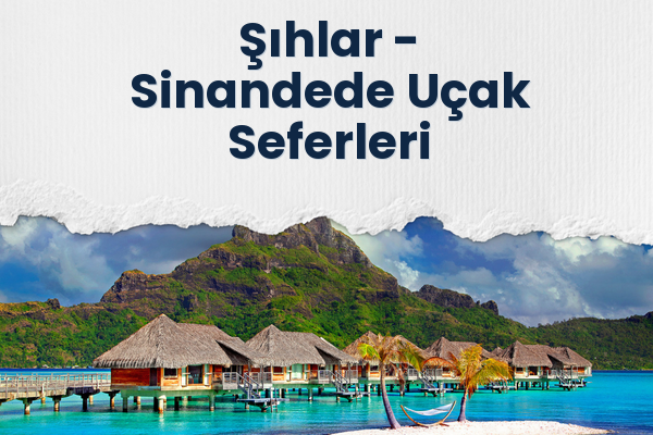 Şıhlar → Sinandede Uçak Seferleri