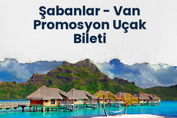 Şabanlar → Van Promosyon Uçak Bileti