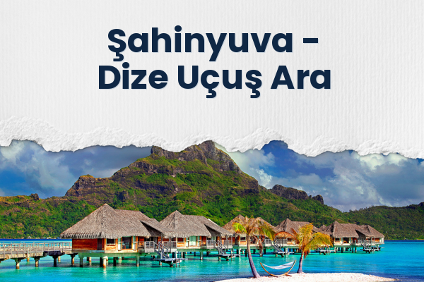 Şahinyuva → Dize Uçuş Ara