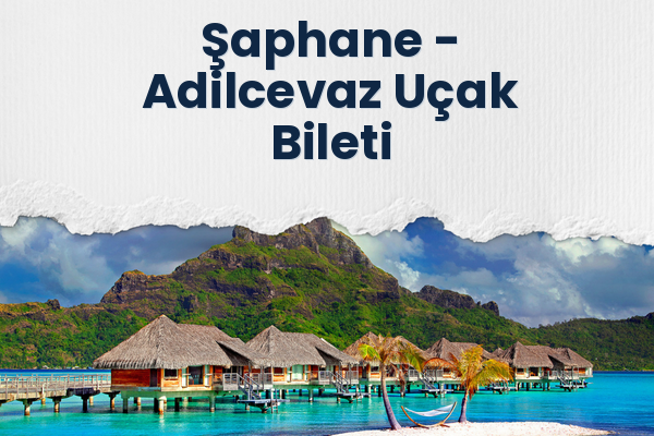 Şaphane → Adilcevaz Uçak Bileti