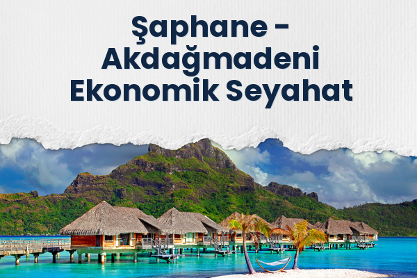 Şaphane → Akdağmadeni Ekonomik Seyahat