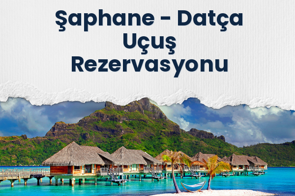 Şaphane → Datça Uçuş Rezervasyonu