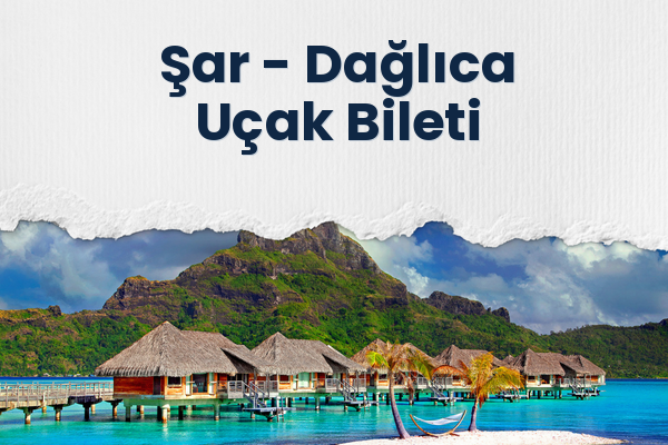 Şar → Dağlıca Uçak Bileti