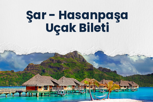 Şar → Hasanpaşa Uçak Bileti