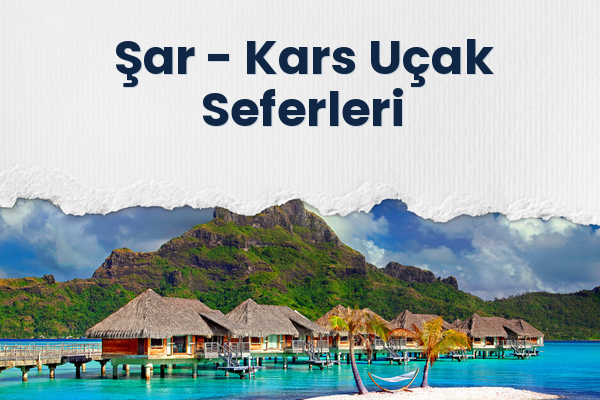 Şar → Kars Uçak Seferleri
