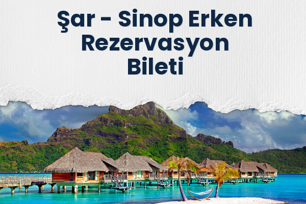 Şar → Sinop Erken Rezervasyon Bileti