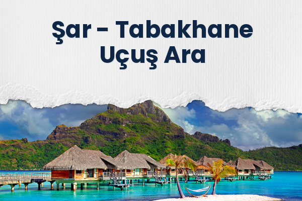 Şar → Tabakhane Uçuş Ara