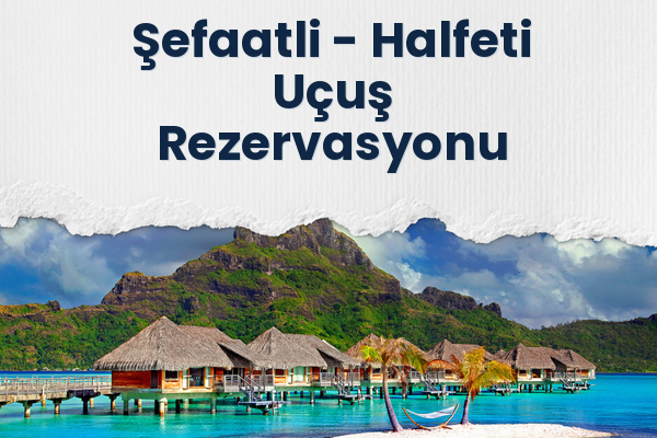 Şefaatli → Halfeti Uçuş Rezervasyonu