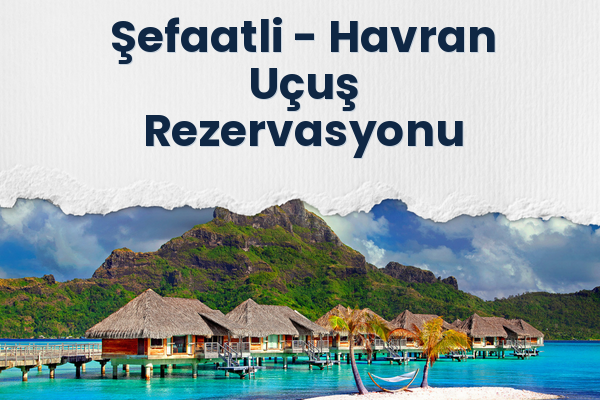 Şefaatli → Havran Uçuş Rezervasyonu