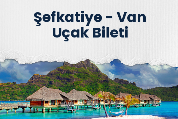 Şefkatiye → Van Uçak Bileti
