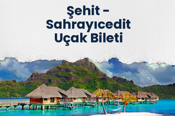 Şehit → Sahrayıcedit Uçak Bileti