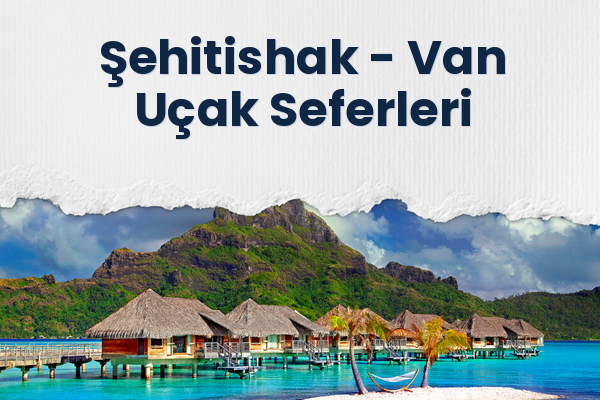 Şehitishak → Van Uçak Seferleri