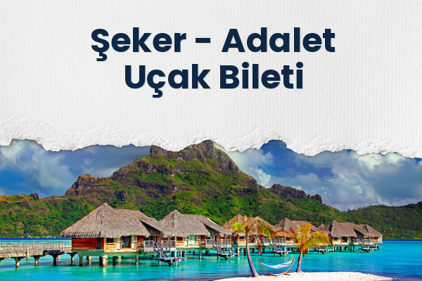 Şeker → Adalet Uçak Bileti