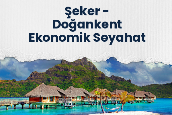 Şeker → Doğankent Ekonomik Seyahat