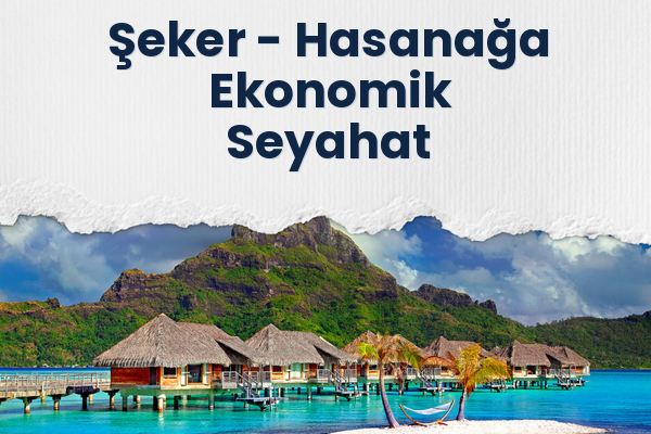 Şeker → Hasanağa Ekonomik Seyahat
