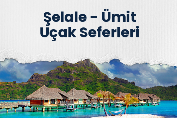 Şelale → Ümit Uçak Seferleri