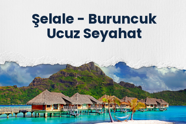 Şelale → Buruncuk Ucuz Seyahat