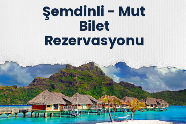 Şemdinli → Mut Bilet Rezervasyonu