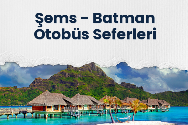 Şems → Batman Otobüs Seferleri