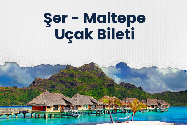 Şer → Maltepe Uçak Bileti