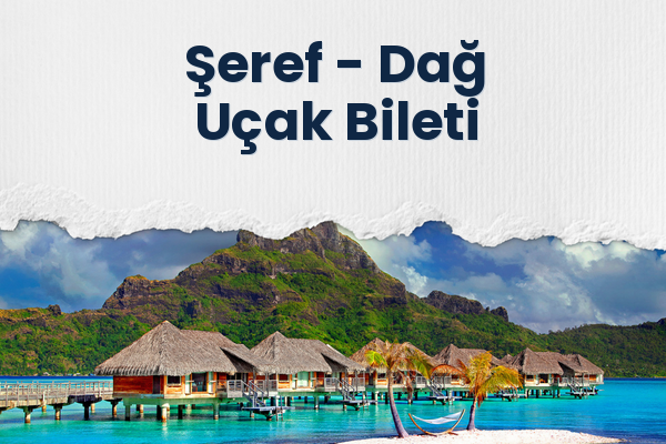 Şeref → Dağ Uçak Bileti