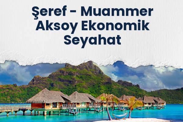 Şeref → Muammer Aksoy Ekonomik Seyahat