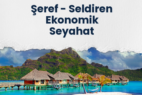 Şeref → Seldiren Ekonomik Seyahat