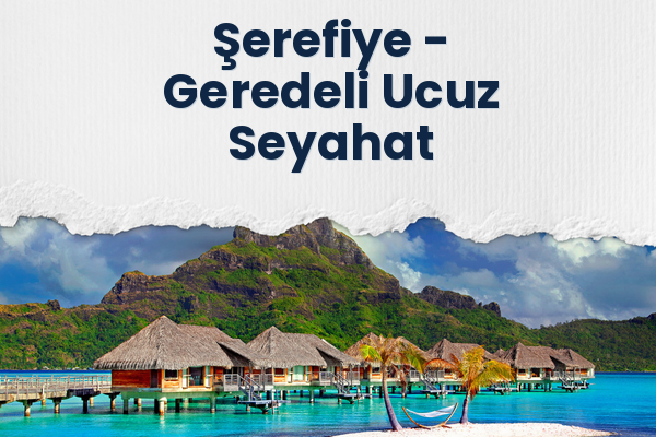 Şerefiye → Geredeli Ucuz Seyahat