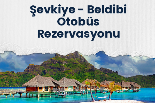 Şevkiye → Beldibi Otobüs Rezervasyonu