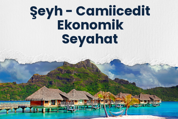Şeyh → Camiicedit Ekonomik Seyahat