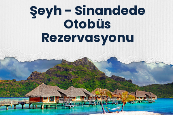 Şeyh → Sinandede Otobüs Rezervasyonu