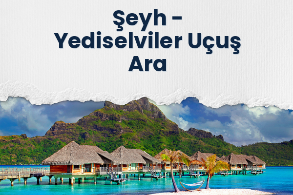 Şeyh → Yediselviler Uçuş Ara
