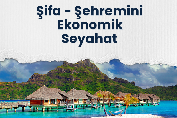 Şifa → Şehremini Ekonomik Seyahat