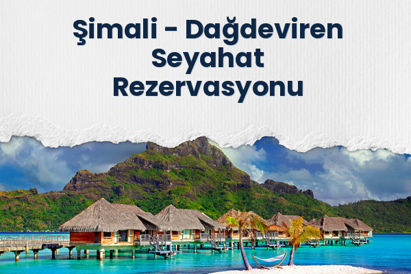 Şimali → Dağdeviren Seyahat Rezervasyonu