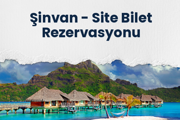 Şinvan → Site Bilet Rezervasyonu