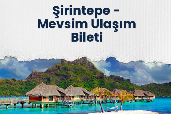 Şirintepe → Mevsim Ulaşım Bileti