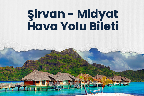 Şirvan → Midyat Hava Yolu Bileti
