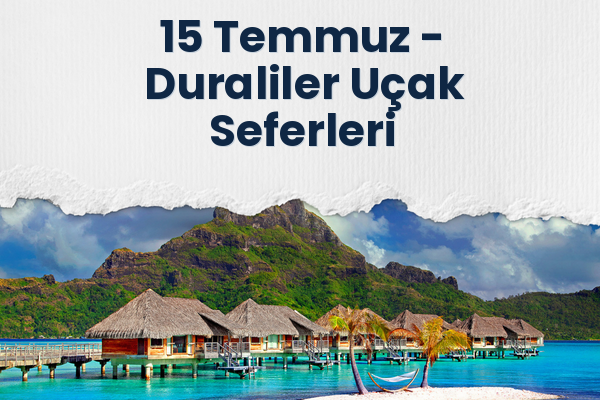 15 Temmuz → Duraliler Uçak Seferleri
