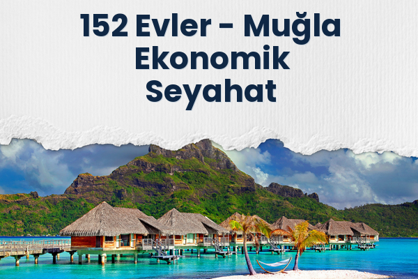 152 Evler → Muğla Ekonomik Seyahat