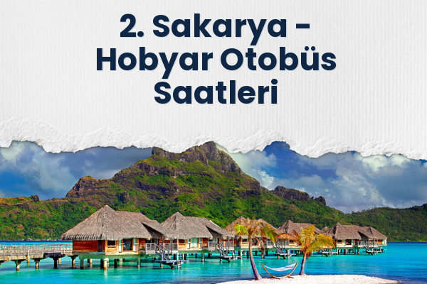 2. Sakarya → Hobyar Otobüs Saatleri